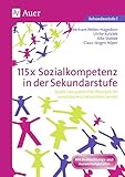 115x Sozialkompetenz in der Sekundarstufe: Spiele und praktische Übungen für emotionales und soziales Lernen (5. bis 10. Klasse)