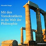 Mit den Vorsokratikern in die Welt der Philosop