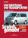 VW Multivan / VW Transporter T5 115-235 PS: Diesel 84-174 PS ab 5/2003, So wird´s gemacht - Band 134: VW Multivan / VW Transporter T5 115-235 PS, Diesel 84-174 PS 5/03-6/15