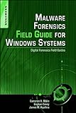 Malware Forensics Field Guide for Windows Systems: Digital Forensics Field G