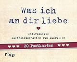 Was ich an dir liebe – 20 Postkarten: Individuelle Liebesbotschaften zum Ausfü