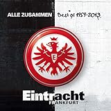 Eintracht Frankfurt : Alle Zusammen (Best of 1959-2013)