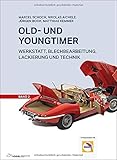 Old- und Youngtimer - Band 2: Werkstatt, Blechbearbeitung, Lackierung und Technik