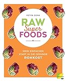 Raw Superfoods: Mein einfacher Start in die gesunde Rohk