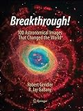 Breakthrough!: 100 Astronomical Images That Changed the W