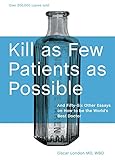 Kill as Few Patients as Possible: And Fifty-Six Other Essays on How to Be the World's Best D