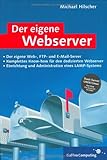 Der eigene Webserver: Planung, Umsetzung und Administration eines dedizierten Server (Galileo Computing)