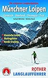 Münchner Loipen: Garmisch - Oberland - Chiemgau - Tirol. Die schönsten Langlaufgebiete. Klassische Loipen – Skatingpisten – Nordic Cruising (Rother Langlaufführer)