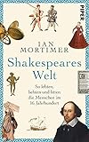 Shakespeares Welt: So lebten, liebten und litten die Menschen im 16. J