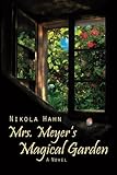 Mrs. Meyer`s Magical Garden: A Novel (Projekt 'Verbotener Garten'. Ein Roman für jede Jahreszeit)