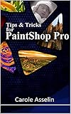 Tips & Tricks for PaintShop Pro (English Edition)