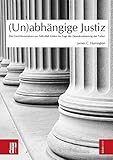 (Un)abhängige Justiz: Die Gerichtsverfahren um Fethullah Gülen im Zuge der Demokratisierung der Türkei (Gülen Reihe)