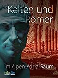 Kelten und Römer im Alpen-Adria-R