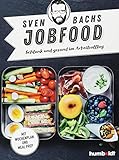 Sven Bachs Jobfood: Schlank und gesund im Arbeitsalltag. Mit Wochenplan und Meal Prep