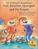 Vom Streiten, Quengeln und Vertragen Bilderbuch-Sammelband: Vier Bilderbuch-Hits in einem Band: Die kleinen Streithammel; Der kleine, freche ... Nicht ... Nicht flunkern, k