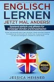 Englisch lernen: Jetzt mal anders! Spielend einfach und effektiv für Einsteiger (Kinder und Erwachsene)