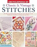 Encyclopedia of Classic & Vintage Stitches: 245 Illustrated Embroidery Stitches for Cross Stitch, Crewel, Beadwork, Needlelace, Stumpwork, and M