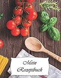 Mein Rezeptbuch: Dein Kochbuch zum selber Schreiben in DIN A4 Platz für 105 deiner Lieblingsrezepte. Cover Tomaten und Kräutern übersichtlich mit Inhaltsverzeichnis und viel Platz für deine N