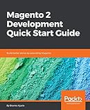 Magento 2 Development Quick Start Guide: Build better stores by extending Magento (English Edition)