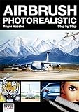 Airbrush Photorealistic Step by Step (Airbrush Step by Step Workbook)
