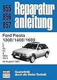 Ford Fiesta 1300 / 1400 / 1600 ab August 1983: L / C / GL / CL / S / Ghia / XR 2 // Reprint der 3. Auflage 1983 (Reparaturanleitungen)