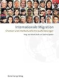 Internationale Migration: Chancen und interkulturelle Herausforderungen (Texte der Fakultät für Studium Generale und Interdisziplinäre Studien)