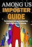 Technique on becoming the best imposter in amoung us: Amoung imposter guide (English Edition)