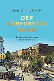 Der Kurfürstendamm: Eine kurze Geschichte des Berliner Boulevards (insel taschenbuch)