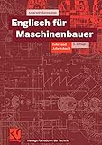 Englisch für Maschinenbauer: Lehr- und Arbeitsbuch (Viewegs Fachbücher der Technik) (German Edition)