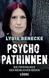 Psychopathinnen: Die Psychologie des weiblichen Bö