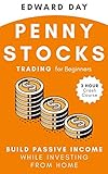 Penny Stocks Trading for Beginners: Build Passive Income While Investing From Home (3 Hour Crash Course)