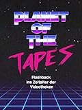 Planet of the Tapes - Flashback ins Zeitalter der Videothek