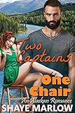 Two Captains, One Chair: An Alaskan Romantic Comedy (English Edition)