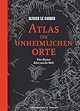 Atlas der unheimlichen Orte: Eine düstere Reise um die W