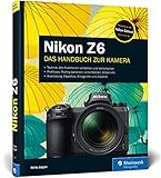 Nikon Z6: Das Handbuch zu Ihrer Nikon Z 6. Mit Zusatzkapitel zur Nikon Z 6II zum Dow