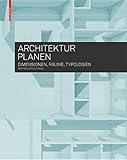 Architektur planen: Dimensionen, Räume, Typolog