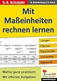 Mit Maßeinheiten rechnen lernen - Band 1: Längen-, Flächen-, Raum- und Hohlmaße sowie Gew