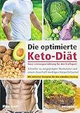 Die optimierte Keto-Diät – neue Leistungsernährung für den Kraftsport: Schneller zu ausgeprägter Muskulatur und einem dauerhaft niedrigen Körp