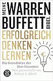 Erfolgreich denken lernen - Meine Warren-Buffett-Bibel: Die Grundsätze des S