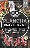 Plancha Rezeptbuch: Das Plancha Kochbuch mit den besten Rezepten von der Feuerplatte inkl. 75 Plancha Rezepte (Plancha Buch, Band 1)