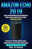 Amazon Echo 2019: Das umfangreiche Handbuch für Alexa und Echo 2.Gen. (Version 2019) - Schritt für Schritt Anleitungen, Tipps&Tricks und Problemlösungen inkl. Bonus mit 666 B