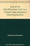 Use of an Ultrafiltration Unit in a Closed Loop Aqueous Cleaning Sy
