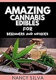 Amazing Cannabis edibles for Beginners and Novices (English Edition)