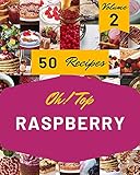 Oh! Top 50 Raspberry Recipes Volume 2: Raspberry Cookbook - The Magic to Create Incredible Flavor! (English Edition)