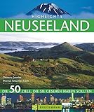 Highlights Neuseeland: Die 50 Ziele, die Sie gesehen hab