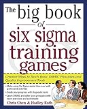 The Big Book of Six Sigma Training Games: Proven Ways To Teach Basic Dmaic Principles And Quality Improvement Tools (Big Book Series)