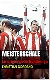 Meisterschale: Le origini della Bundesliga (Football Portraits) (Italian Edition)