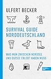 Survival Guide Norddeutschland: Was man zwischen Nordsee und Ostsee erlebt hab