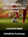 Fußball: UEFA Champions League - Achtelfinal-Auslosung