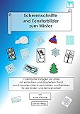 Scherenschnitte und Fensterbilder zum Winter: 15 einfache Vorlagen als Umriss oder Negativ zum Ausmalen oder Ausschneiden für die Kinder- und Seniorenarb